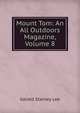 Mount Tom: An All Outdoors Magazine, Volume 8, Gerald Stanley Lee 