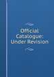 Official Catalogue: Under Revision, 