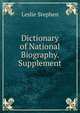 Dictionary of National Biography. Supplement, Stephen, Leslie, Sir, 1832-1904 