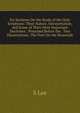 Six Sermons On the Study of the Holy Scriptures: Their Nature, Interpretation, and Some of Their Most Important Doctrines ; Preached Before the . Two Dissertations: The First On the Reasonab, S Lee 