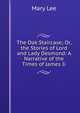 The Oak Staircase; Or, the Stories of Lord and Lady Desmond: A Narrative of the Times of James Ii., Mary Lee 