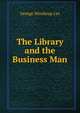 The Library and the Business Man, George Winthrop Lee 