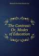 The Contrast: Or, Modes of Education, Hannah Farnham Sawyer Lee 