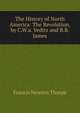 The History of North America: The Revolution, by C.W.a. Veditz and B.B. James, Francis Newton Thorpe 