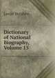 Dictionary of National Biography, Volume 15, Stephen, Leslie, Sir, 1832-1904 