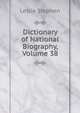 Dictionary of National Biography, Volume 38, Stephen, Leslie, Sir, 1832-1904 