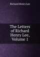 The Letters of Richard Henry Lee, Volume 1, Richard Henry Lee 
