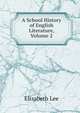 A School History of English Literature, Volume 2, Elizabeth Lee 