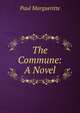 The Commune: A Novel, Paul Margueritte 
