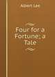 Four for a Fortune; a Tale, Albert Lee 
