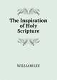 The Inspiration of Holy Scripture, WILLIAM LEE 