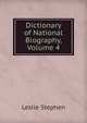 Dictionary of National Biography, Volume 4, Stephen, Leslie, Sir, 1832-1904 