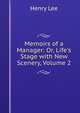 Memoirs of a Manager: Or, Life's Stage with New Scenery, Volume 2, Lee, Henry 