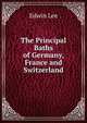 The Principal Baths of Germany, France and Switzerland, Edwin Lee 