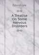 A Treatise On Some Nervous Disorders, Edwin Lee 