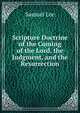 Scripture Doctrine of the Coming of the Lord, the Judgment, and the Resurrection, Samuel Lee 