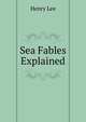 Sea Fables Explained, Lee, Henry 