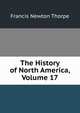 The History of North America, Volume 17, Francis Newton Thorpe 