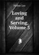 Loving and Serving, Volume 3, Holme Lee 