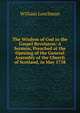 The Wisdom of God in the Gospel Revelaton: A Sermon, Preached at the Opening of the General Assembly of the Church of Scotland, in May 1758, William Leechman 
