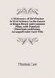A Dictionary of the Practice in Civil Actions: In the Courts of King's Bench and Common Pleas, with Practical Directions and Forms, Arranged Under Each Title, Thomas Lee 