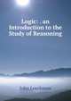 Logic: . an Introduction to the Study of Reasoning, John Leechman 