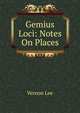 Gemius Loci: Notes On Places, Vernon Lee 