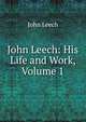 John Leech: His Life and Work, Volume 1, John Leech 