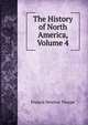 The History of North America, Volume 4, Francis Newton Thorpe 
