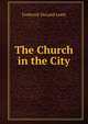 The Church in the City, Frederick DeLand Leete 