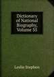 Dictionary of National Biography, Volume 35, Stephen, Leslie, Sir, 1832-1904 