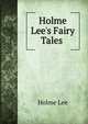 Holme Lee's Fairy Tales ., Holme Lee 