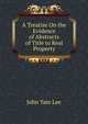 A Treatise On the Evidence of Abstracts of Title to Real Property, John Yate Lee 