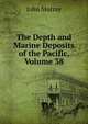 The Depth and Marine Deposits of the Pacific, Volume 38, John Murray (Firm) 
