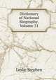 Dictionary of National Biography, Volume 31, Stephen, Leslie, Sir, 1832-1904 