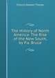 The History of North America: The Rise of the New South, by P.a. Bruce, Francis Newton Thorpe 