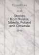 Stories from Russia, Siberia, Poland and Circassia, Russell Lee 