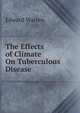 The Effects of Climate On Tuberculous Disease, Edward Warren 