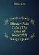 Silesian Folk Tales (The Book of Rubezahl), James Lee 