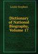 Dictionary of National Biography, Volume 17, Stephen, Leslie, Sir, 1832-1904 