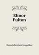 Elinor Fulton, Hannah Farnham Sawyer Lee 