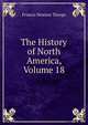 The History of North America, Volume 18, Francis Newton Thorpe 