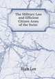The Military Law and Efficient Citizen Army of the Swiss ., Blair Lee 