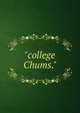 "college Chums.", 