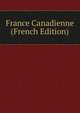 France Canadienne (French Edition), 