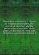 Martyrdom in Missouri: a history of religious proscription, the seizure of churches, and the persecution of ministers of the gospel, in the state of . "test oath" of the new constitution Volume 2, 