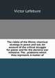 The riddle of the Rhine; chemical strategy in peace and war. An account of the critical struggle for power and for the decisive war initiative. The . problems which they represent. A matter of, Victor Lefebure 