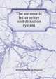 The automatic letterwriter and dictation system, William Henry Leffingwell 