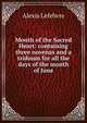 Month of the Sacred Heart: containing three novenas and a triduum for all the days of the month of June, Alexis Lefebvre 