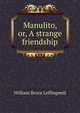 Manulito, or, A strange friendship, William Bruce Leffingwell 